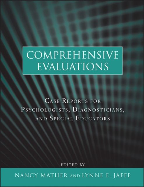 Comprehensive Evaluations : Case Reports for Psychologists, Diagnosticians, and Special Educators