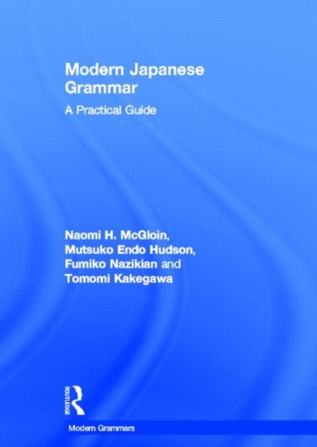 Modern Japanese Grammar : A Practical Guide