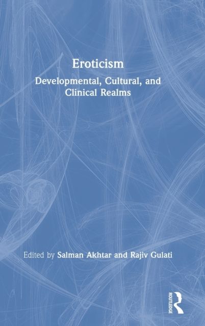 Eroticism : Developmental, Cultural, and Clinical Realms