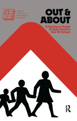 Out and About : A Teacher's Guide to Safe Practice Out of School