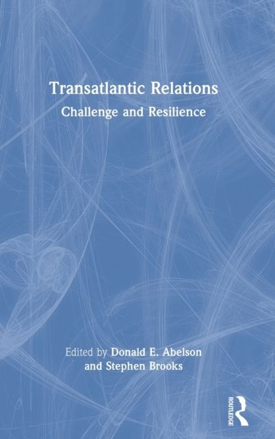 Transatlantic Relations : Challenge and Resilience