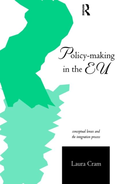 Policy-Making in the European Union : Conceptual Lenses and the Integration Process