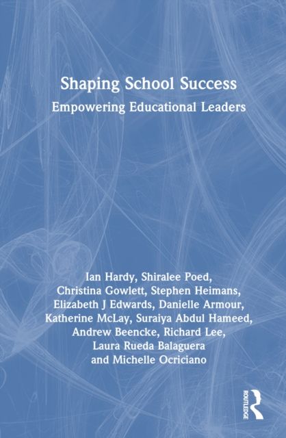 Shaping School Success : Empowering Educational Leaders