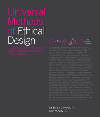 Universal Methods of Ethical Design : 100 Ways to Become More Ethically Aware, Responsible, and Active in Your Design Work