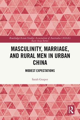 Masculinity, Marriage and Rural Men in Urban China : Modest Expectations