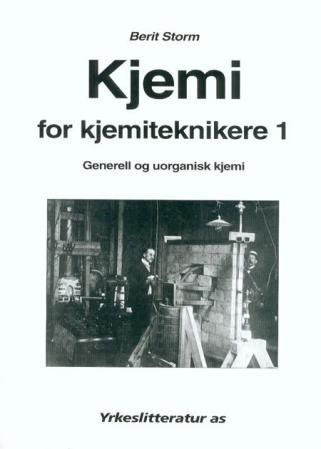 Kjemi for kjemiteknikere 1 : generell og uorganisk kjemi