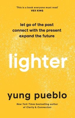 Lighter : Let Go of the Past, Connect with the Present, and Expand The Future