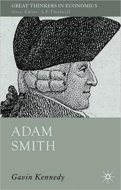 Adam Smith : A Moral Philosopher and His Political Economy