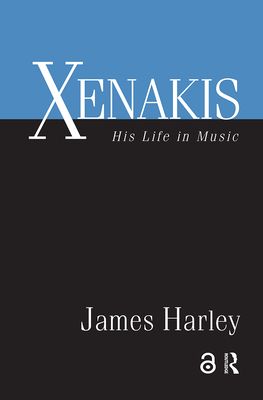 Xenakis : His Life in Music