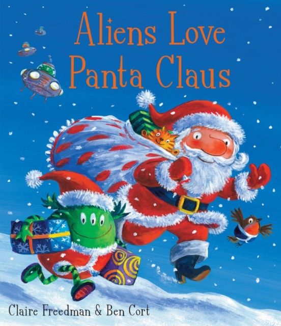 Aliens Love Panta Claus : The perfect Christmas book for all three year olds, four year olds, five year olds and six year olds who want to laugh their festive PANTS OFF! Part of the bestselling ALIENS LOVE UNDERPANTS series
