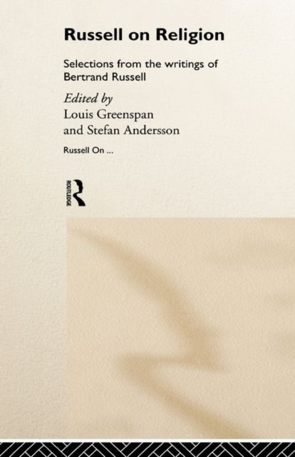 Russell on Religion : Selections from the Writings of Bertrand Russell