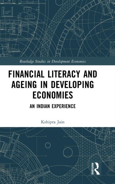 Financial Literacy and Ageing in Developing Economies : An Indian Experience