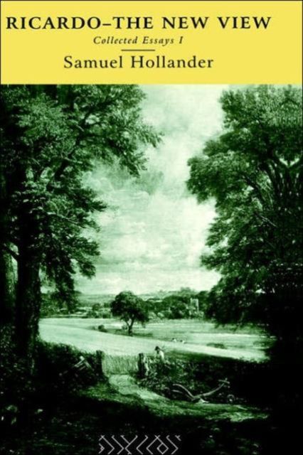 Ricardo - The New View : Collected Essays I