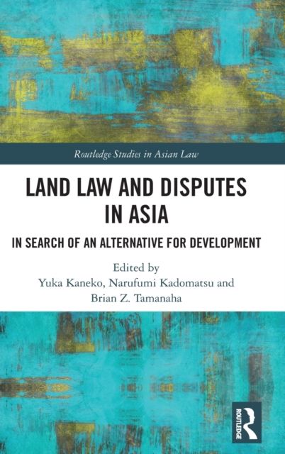 Land Law and Disputes in Asia : In Search of an Alternative for Development