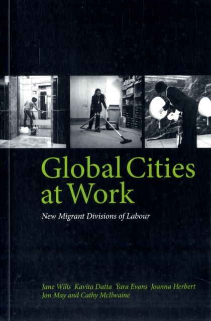 Global Cities At Work : New Migrant Divisions of Labour