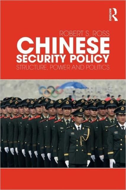 Chinese Security Policy : Structure, Power and Politics
