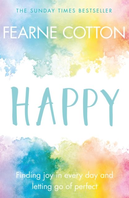 Happy : finding joy in every day and letting go of perfect