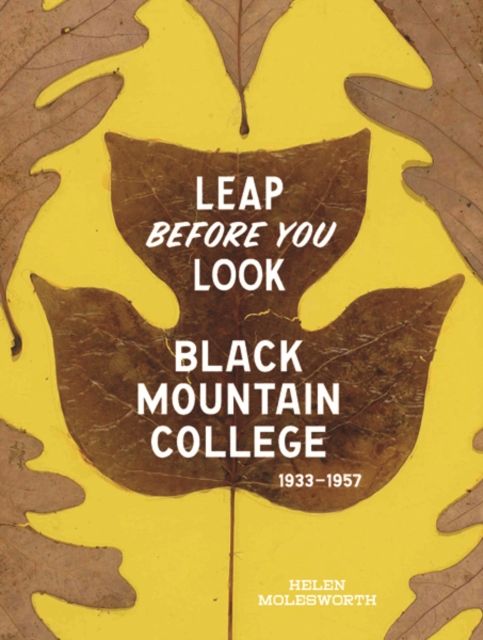 Forsidebilde av Leap Before You Look : Black Mountain College 1933–1957