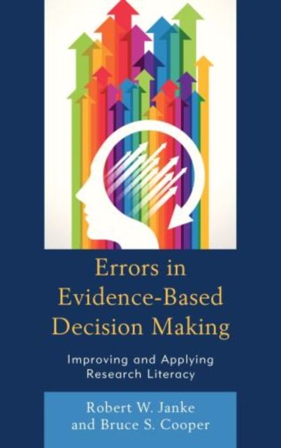 Errors in Evidence-Based Decision Making : Improving and Applying Research Literacy