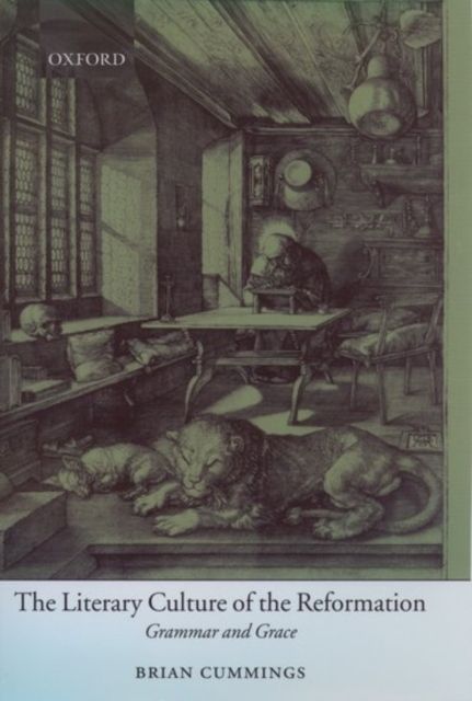 The Literary Culture of the Reformation : Grammar and Grace