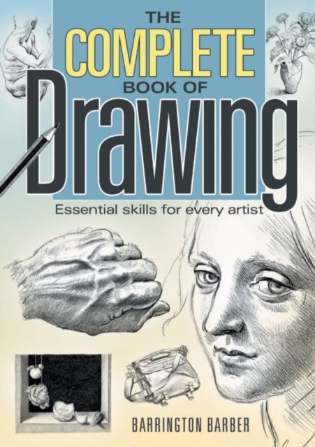 Forsidebilde av The Complete Book of Drawing : Essential Skills for Every Artist