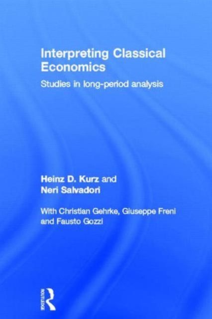 Interpreting Classical Economics : Studies in Long-Period Analysis