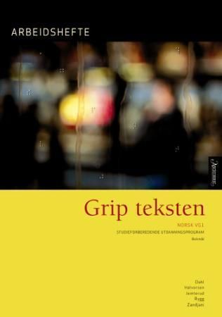 Grip teksten : arbeidshefte : norsk vg1 : studieforberedende utdanningsprogram