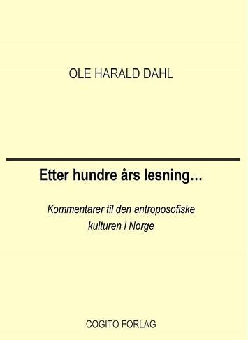 Etter hundre års lesning- : kommentarer til den antroposofiske kulturen i Norge