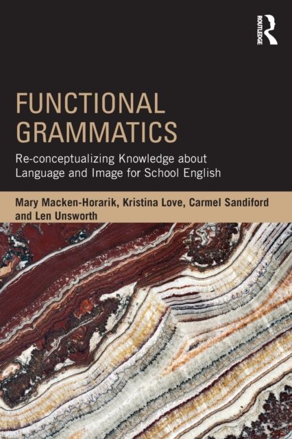 Functional Grammatics : Re-conceptualizing Knowledge about Language and Image for School English