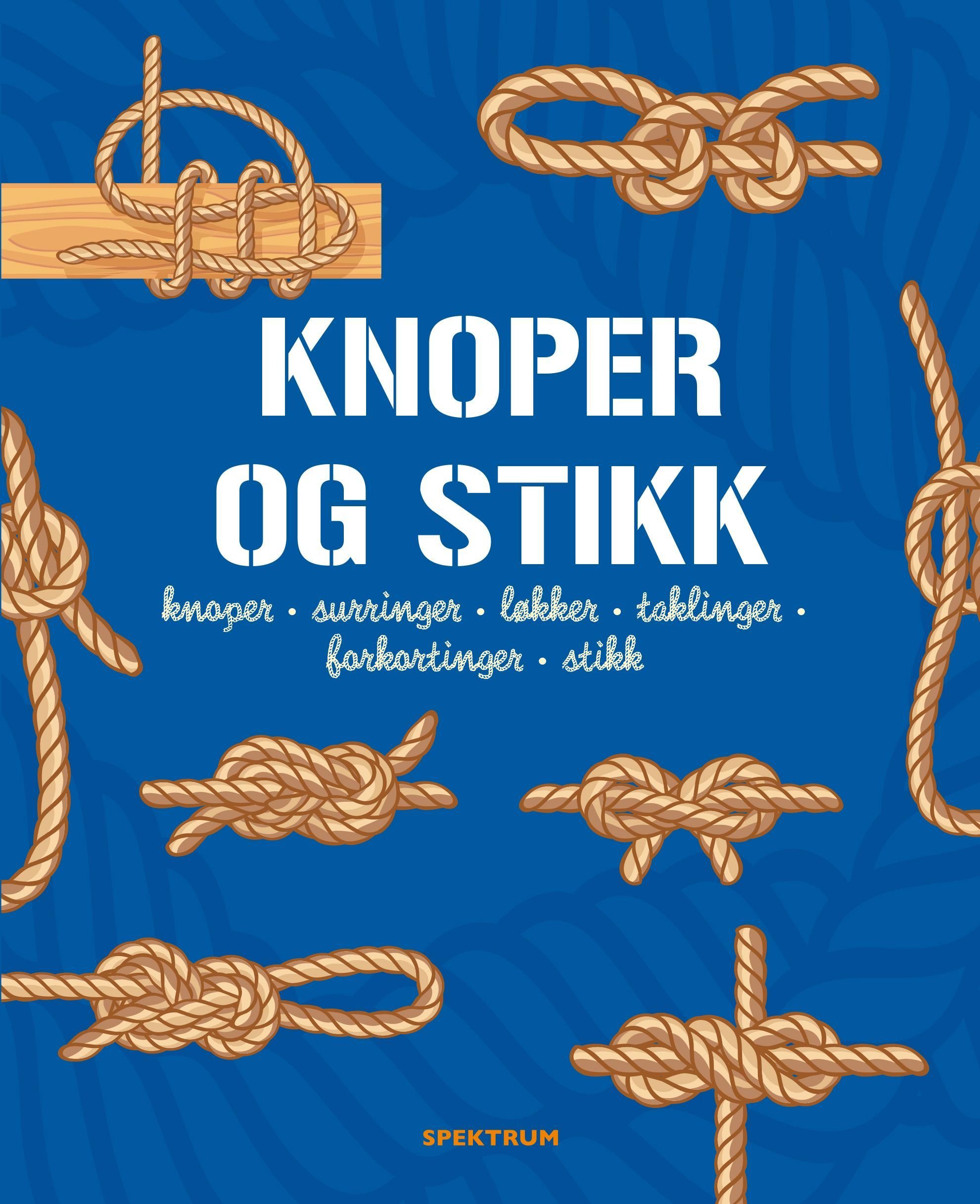Knoper og stikk : knoper, surringer, løkker, taklinger, forkortinger, stikk