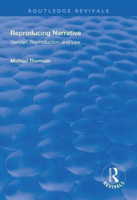 Reproducing Narrative : Gender, Reproduction and Law