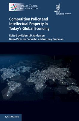 Competition Policy and Intellectual Property in Today's Global Economy