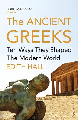 The ancient Greeks : ten ways they shaped the modern world