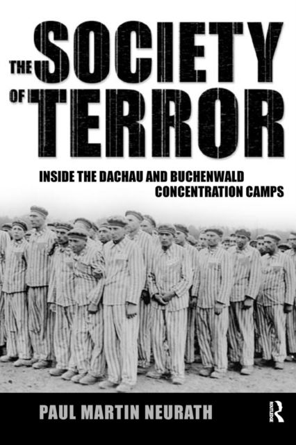 Society of Terror : Inside the Dachau and Buchenwald Concentration Camps