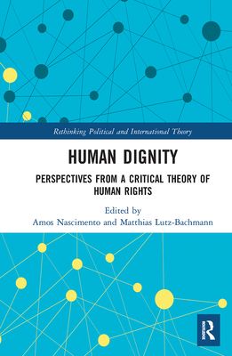 Human Dignity : Perspectives from a Critical Theory of Human Rights