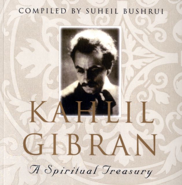 Kahlil Gibran : A Spiritual Treasury