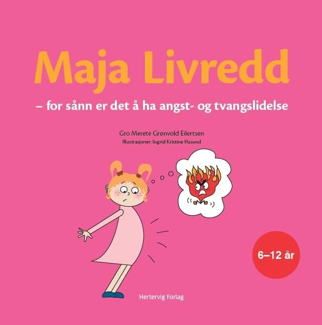 Maja Livredd : for sånn er det å ha angst- og tvangslidelser