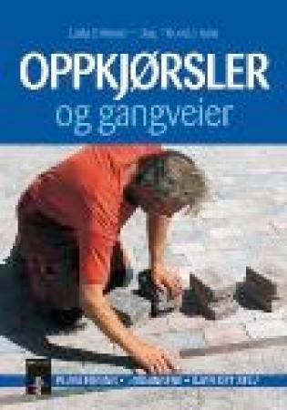 Oppkjørsler og gangveier : planlegging, materialer, leggeanvisninger