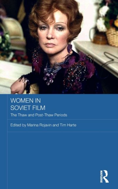 Women in Soviet Film : The Thaw and Post-Thaw Periods