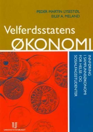 Velferdsstatens økonomi : innføringsbok i samfunnsøkonomi for helse- og sosialfagsstudenter