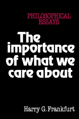 The Importance of What We Care About : Philosophical Essays
