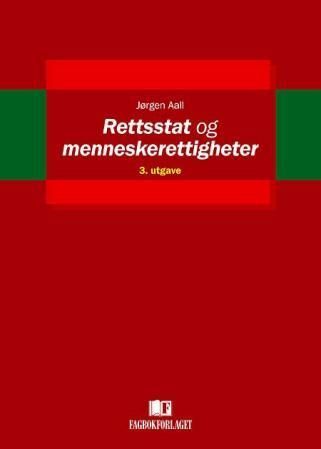 Rettsstat og menneskerettigheter : en innføring i vernet om individets sivile og politiske rettigheter etter den norske forfatning og etter den europeiske menneskerettighetskonvensjon