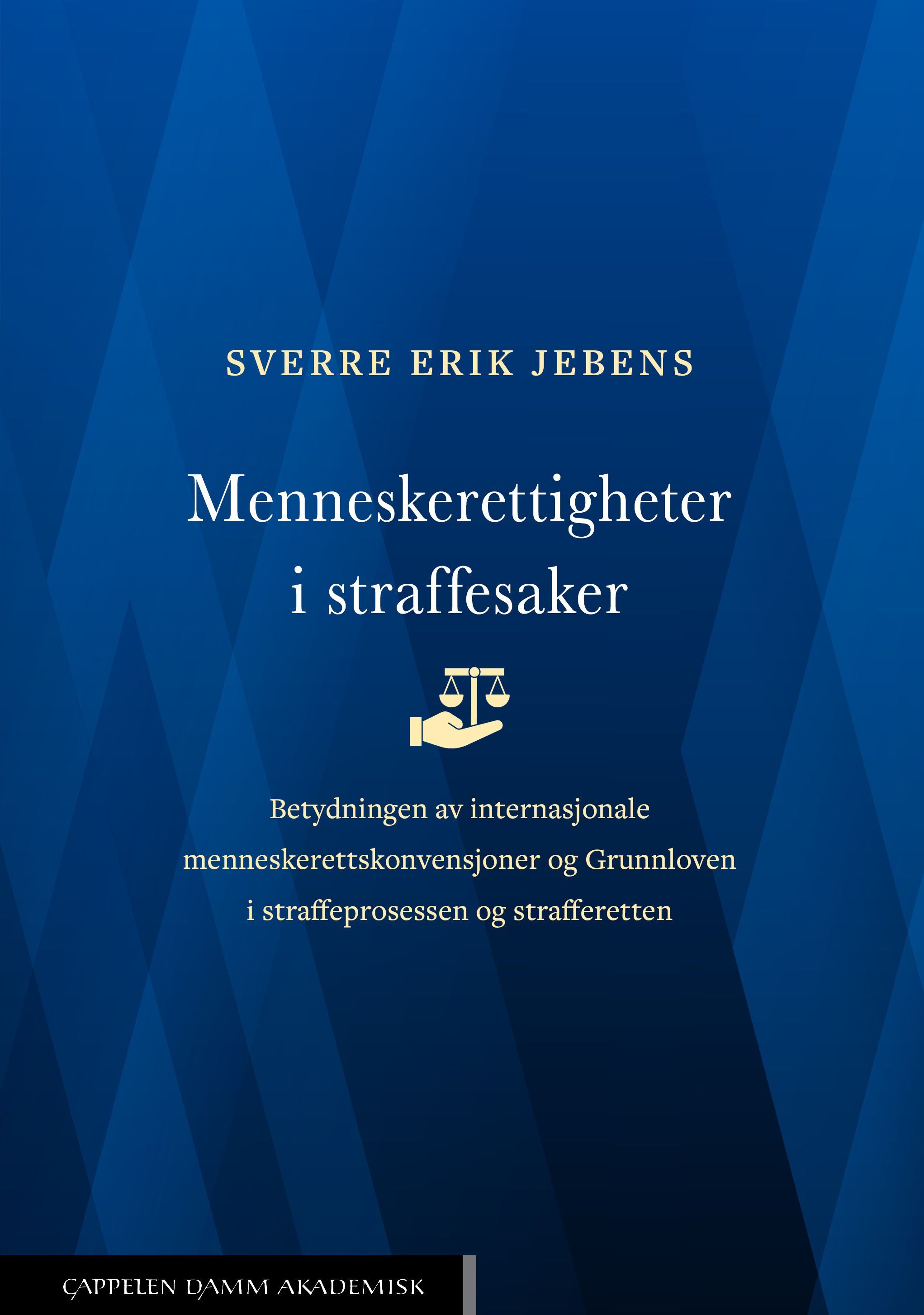 Menneskerettigheter i straffesaker : betydningen av internasjonale menneskerettskonvensjoner og Grunnloven i straffeprosessen og strafferetten