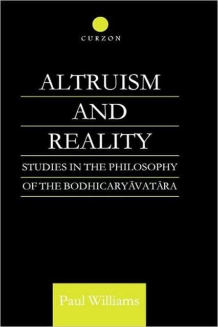 Altruism and Reality : Studies in the Philosophy of the Bodhicaryavatara
