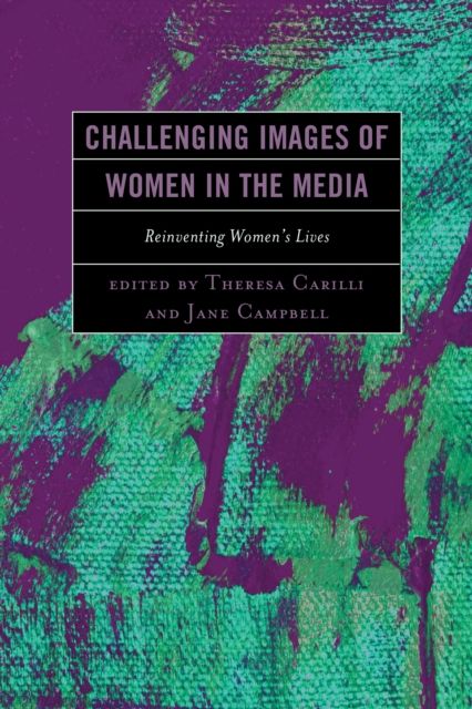 Challenging Images of Women in the Media : Reinventing Women's Lives