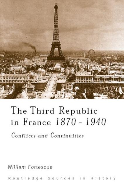 The Third Republic in France, 1870-1940 : Conflicts and Continuities