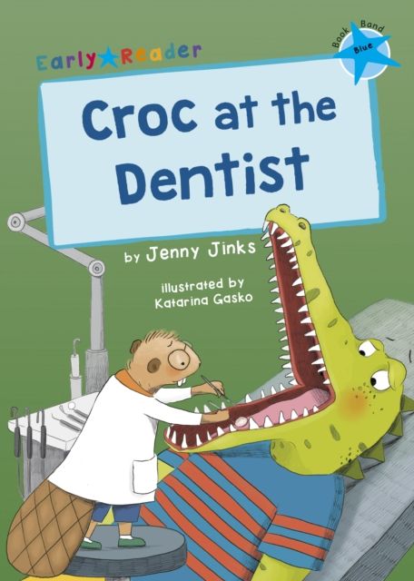 Croc at the Dentist : (Blue Early Reader)