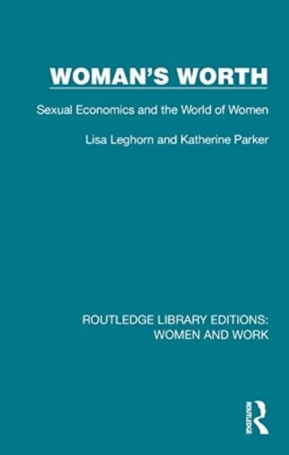 Woman's Worth : Sexual Economics and the World of Women