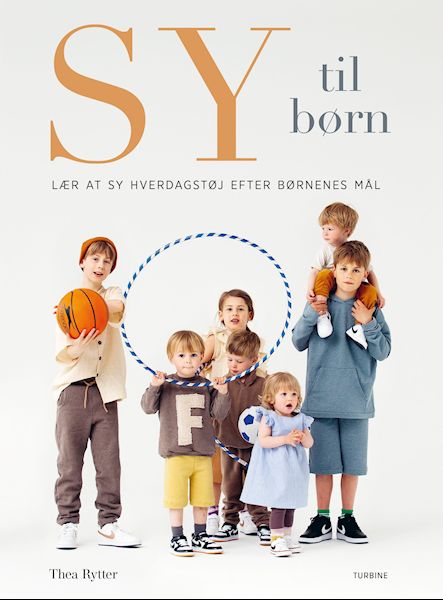 Sy til børn : lær at sy hverdagstoj efter børnenes mål