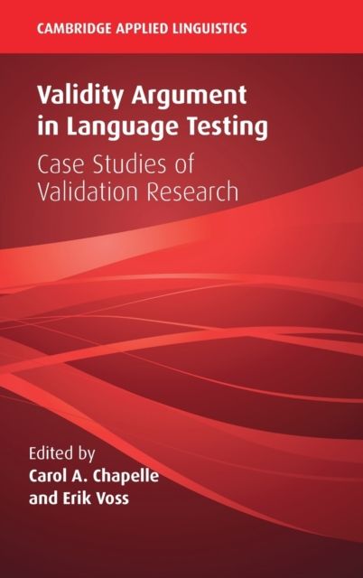 Validity Argument in Language Testing : Case Studies of Validation Research